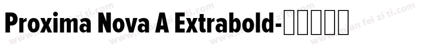 Proxima Nova A Extrabold字体转换